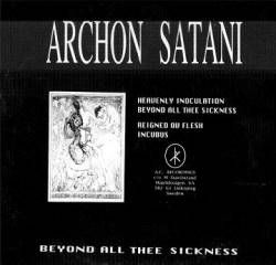 Archon Satani : Beyond All Thee Sickness